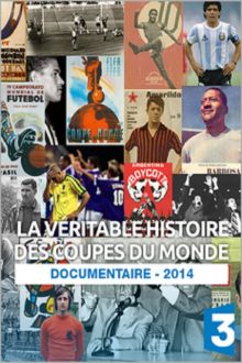 La Véritable Histoire des Coupes du Monde