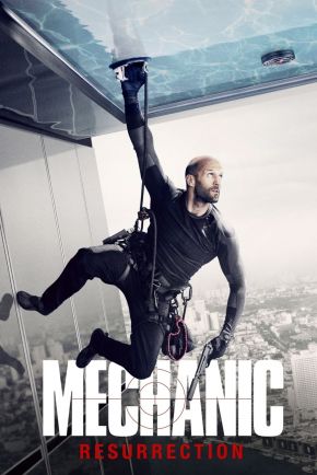 Where to watch or download Mechanic: Resurrection movie (2016)