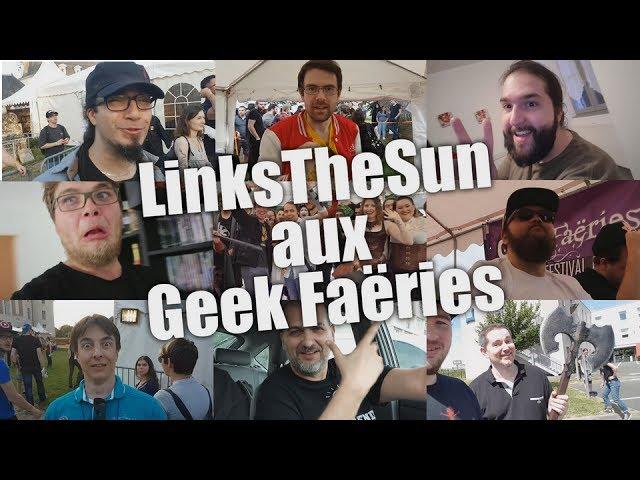 Vlog - LinksTheSun aux Geek Faëries 2017