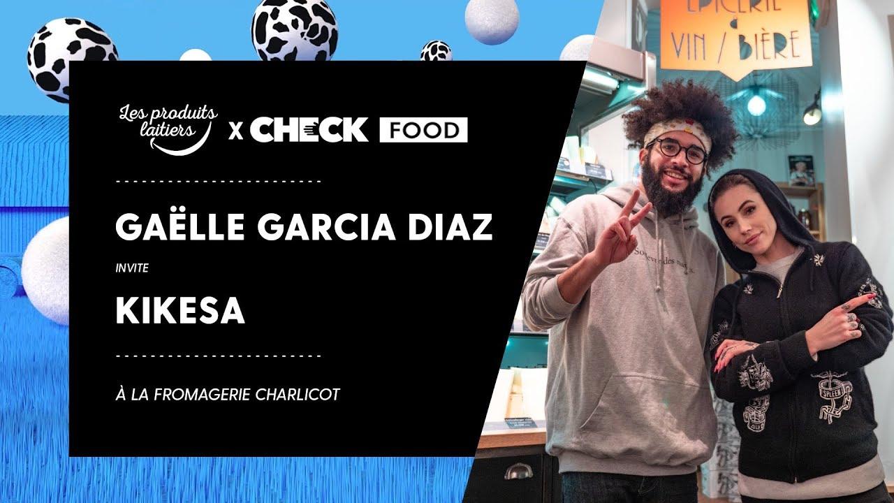 Gaëlle Garcia Diaz & KIKESA #CheckFood