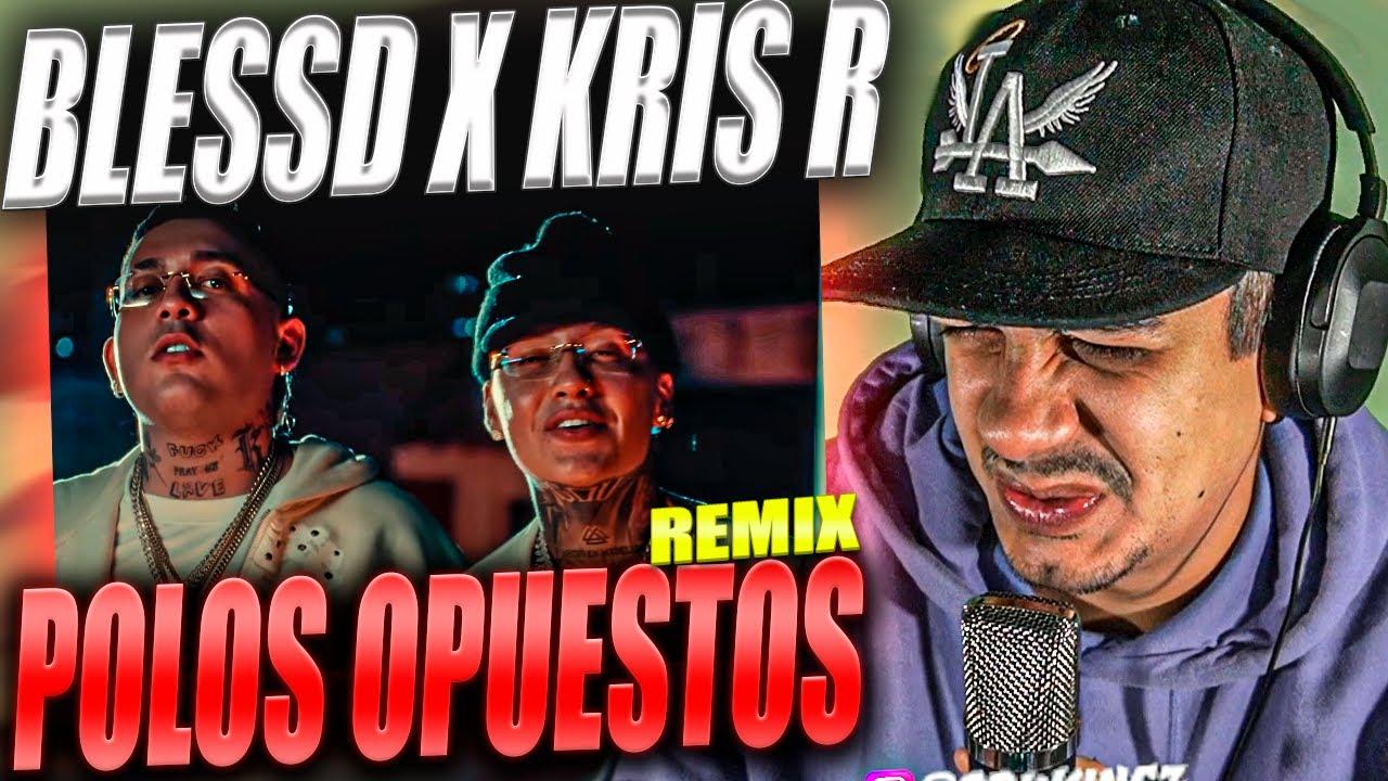 REACCION A BLESSD ❌ KRIS R | POLOS OPUESTOS REMIX ☯️ (VIDEO OFICIAL)
