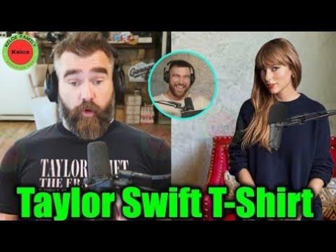 Jason Kelce SHOCKS Taylor Swift & Travis with ERAS TOUR T-Shirt | Adorable Podcast Moment!