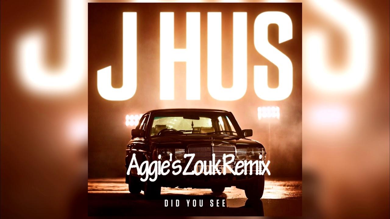 J Hus - Did You See (Aggie's Zouk Remix)