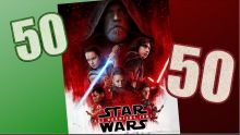 Mini-50/50 : Star Wars, épisode VIII : les Derniers Jedi (spoilers)