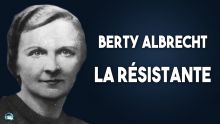 La double vie de Berty Albrecht - Les femmes résistantes de la WW2