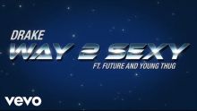 Drake ft. Future and Young Thug - Way 2 Sexy (Official Video)