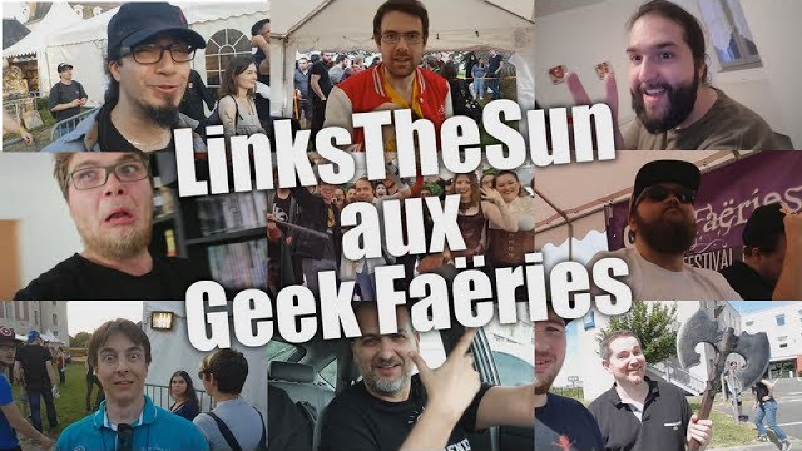 Vlog - LinksTheSun aux Geek Faëries 2017