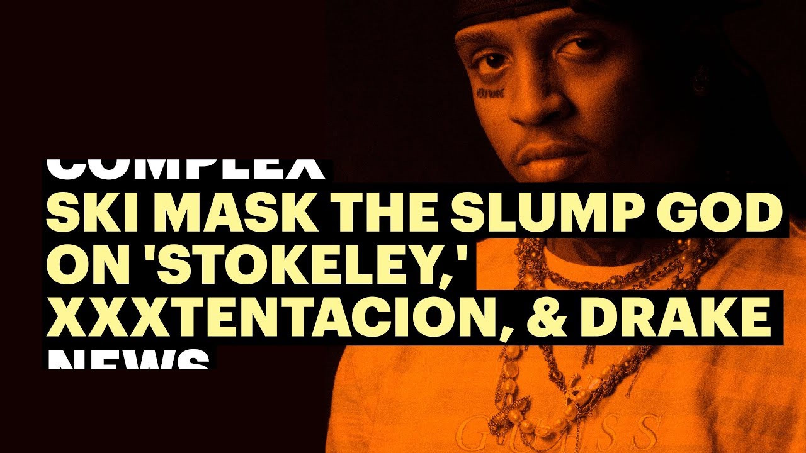 Ski Mask The Slump God On Stokeley Xxxtentacion And Drake 