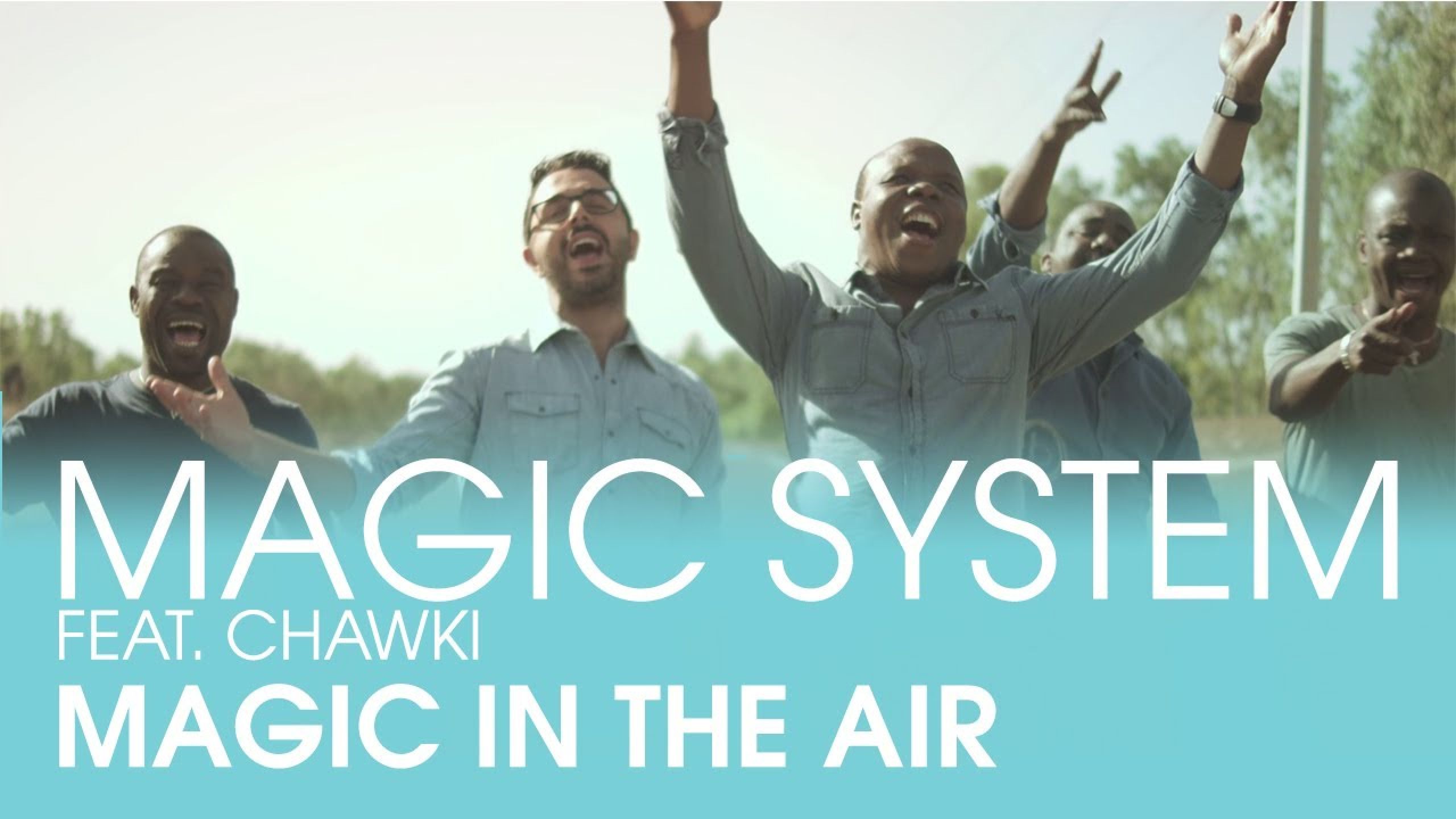 Песня мэджик. Группа Magic System. Magic in the Air. Чавки. Magic in the Air - Magic System feat. Ahmed Chawki.