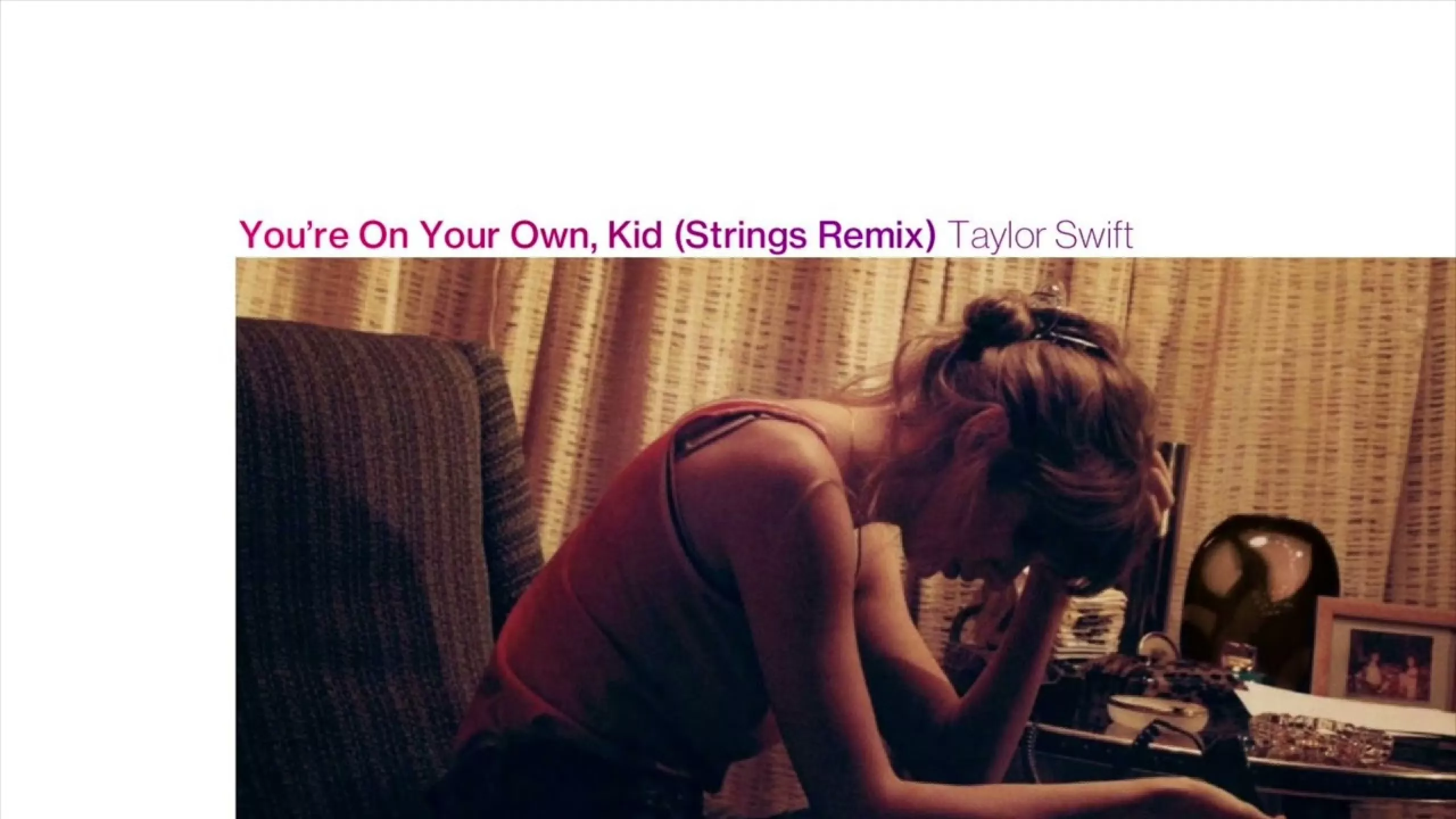Taylor Swift - You’re On Your Own, Kid (Strings Remix)