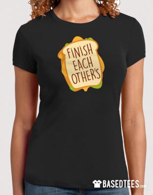 Finish each other's   BasedTees