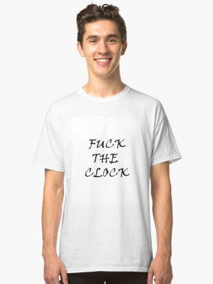‘Fuck The Clock’ T shirt classique by DarkTears