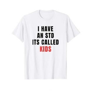 I Have An STD It's Called Kids T Shirt on Camping