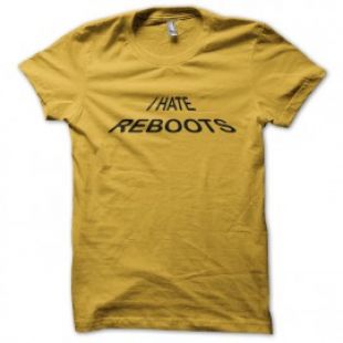 T shirt "I hate reboots" de kick ass