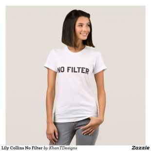 Zazzle Lily Collins No Filter T-Shirt