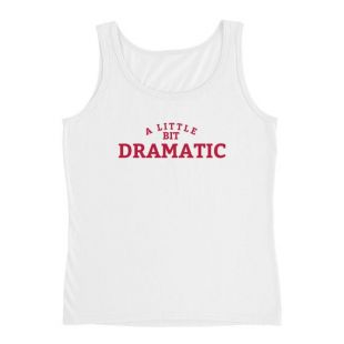 JuntoTees - A Little Bit Dramatic Shirt for a Drama Queen or Mean Girls