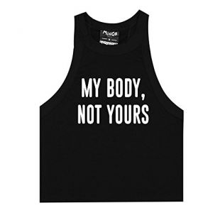 My Body Not Yours Tank Crop Top Fun Women's Tumblr Slogan Feminist