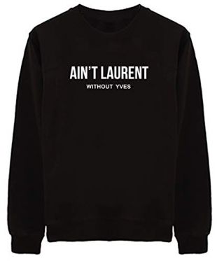 TeeIsland Ain't Laurent Without YVES Unisex Sweater