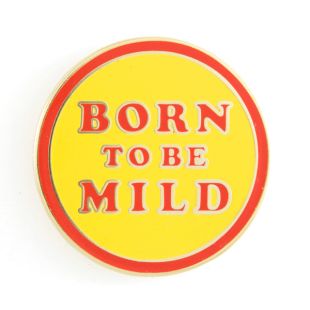Born To Be Mild Pin