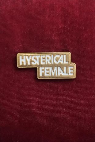 Hysterical Female Pin