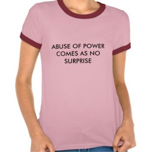 Tee shirt Abuse of power comes as no surprise | Spreadshirt