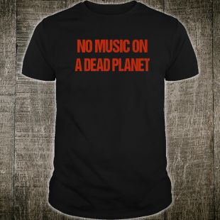 no-music-on-a-dead-planet-shirt