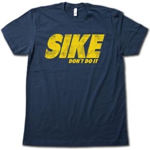 Sike... Don't Do It shirt