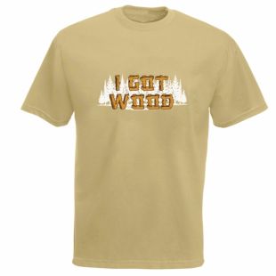 I Got Wood T-Shirt