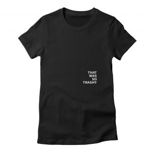 That Was So Trashy Black Tee