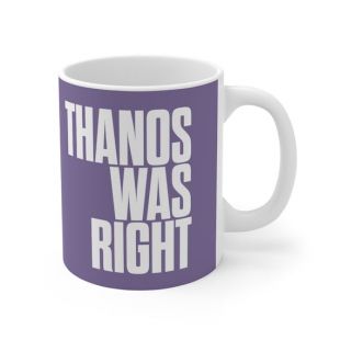 Thanos Was Right mug