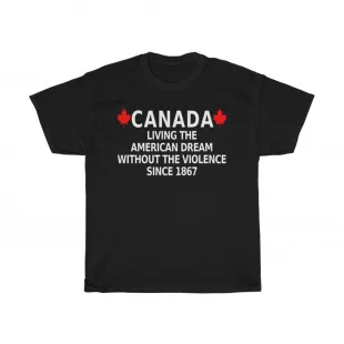 Canada Living the American Dream Shirt Tee Top T Shirt