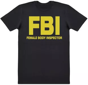 FBI - Female Body Inspector - Mens T-Shirt
