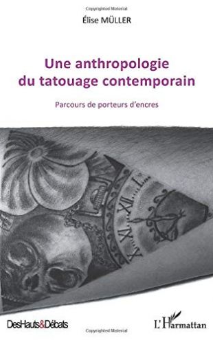 Une anthropologie du tatouage contemporain: Parcours de porteurs d'encres