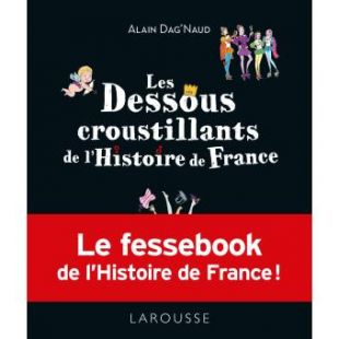 Les dessous croustillants de l'Histoire de France