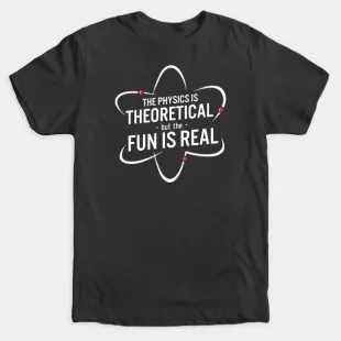 Physics Fun is Real Unisex T-Shirt
