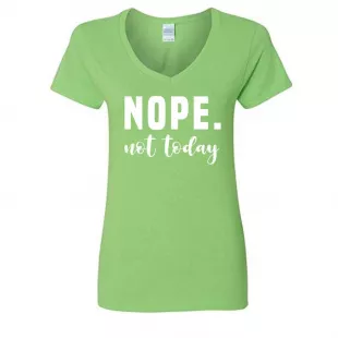 ClothingStars - Nope. Not Today V Neck T Shirt
