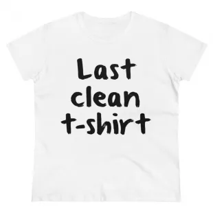 Women's "Last Clean T-Shirt"