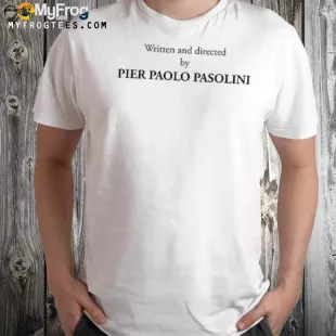 Written and Directed by Pier Paolo PasolinI Shirt