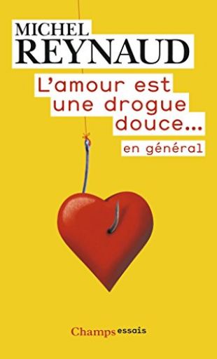 L'amour est une drogue douce... En général