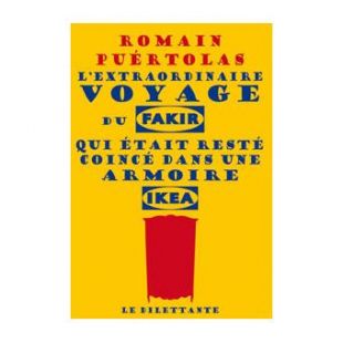 roman de Romain Puértolas : L'extraordinaire voyage du fakir qui était resté coincé dans une armoire Ikea