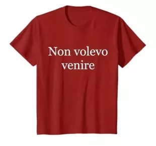 Non volevo venire frase divertente uomo donna bambino Maglietta