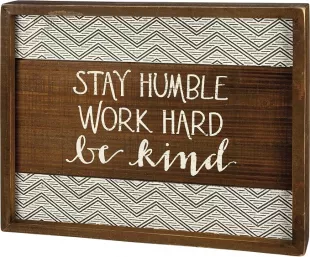 Primitives Design Stay Humble Work Hard Be Kind Decorative