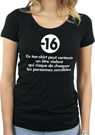 T-shirt Femme / Interdit au moins de 16 ans ce t-shirt peut contenir un être violent