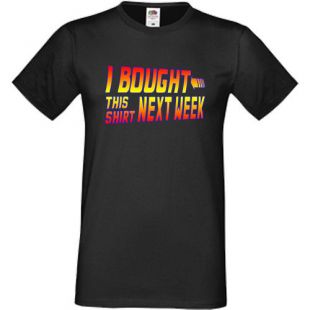 I Bought This Shirt Next Week T Shirt Funny Present For Him Dad Fathers Day | eBay