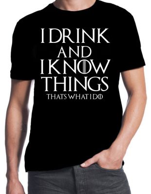 Game Of Thrones I Drink And I Know Things Tyrion Lannister GOT Black New T Shirt  | eBay